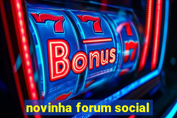 novinha forum social